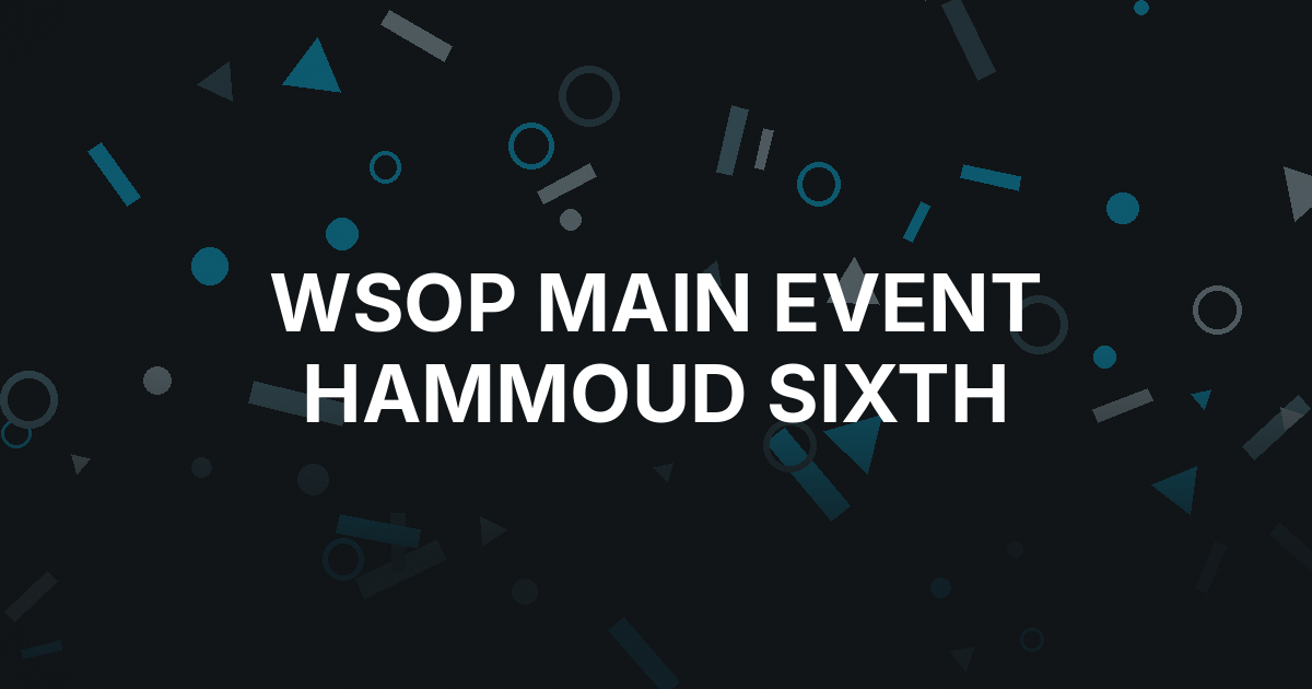 Rami Hammoud Falls in Sixth at the WSOP Main Event