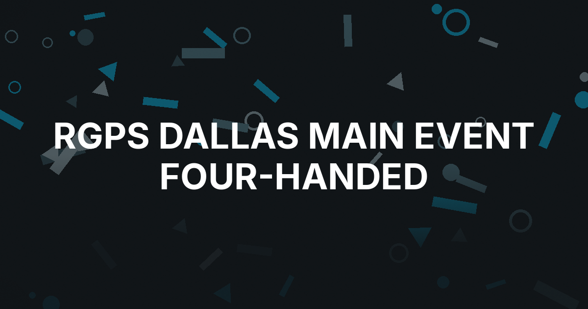 RGPS Dallas Main Event Reaches Four-Handed Play