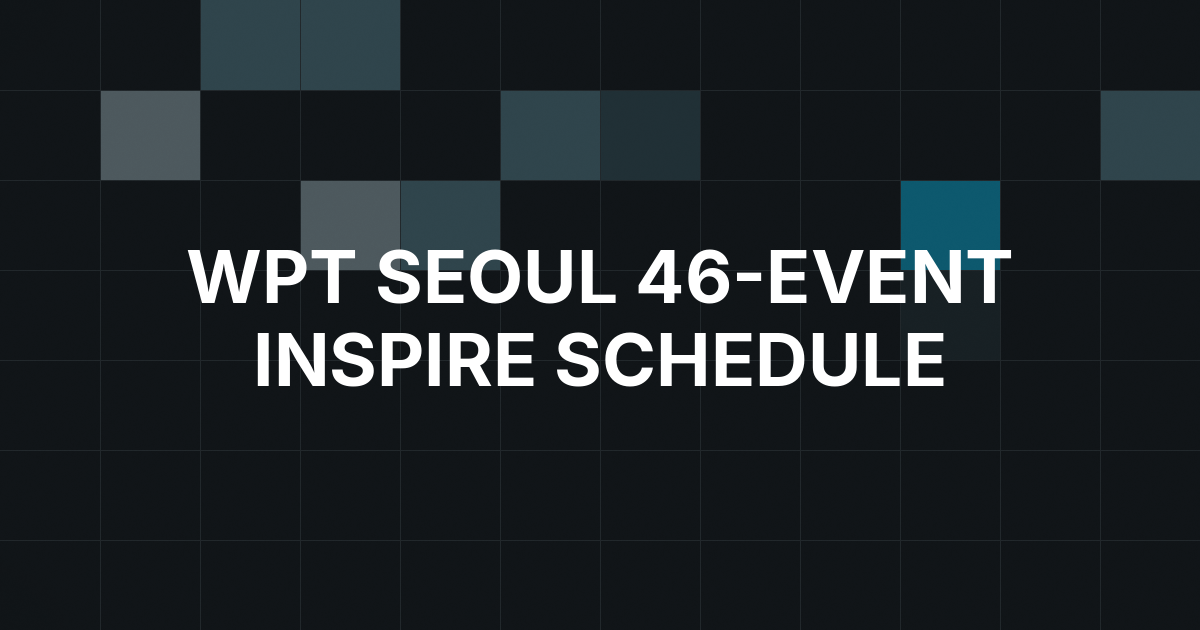 WPT Seoul Lays Out 46-Event INSPIRE Schedule