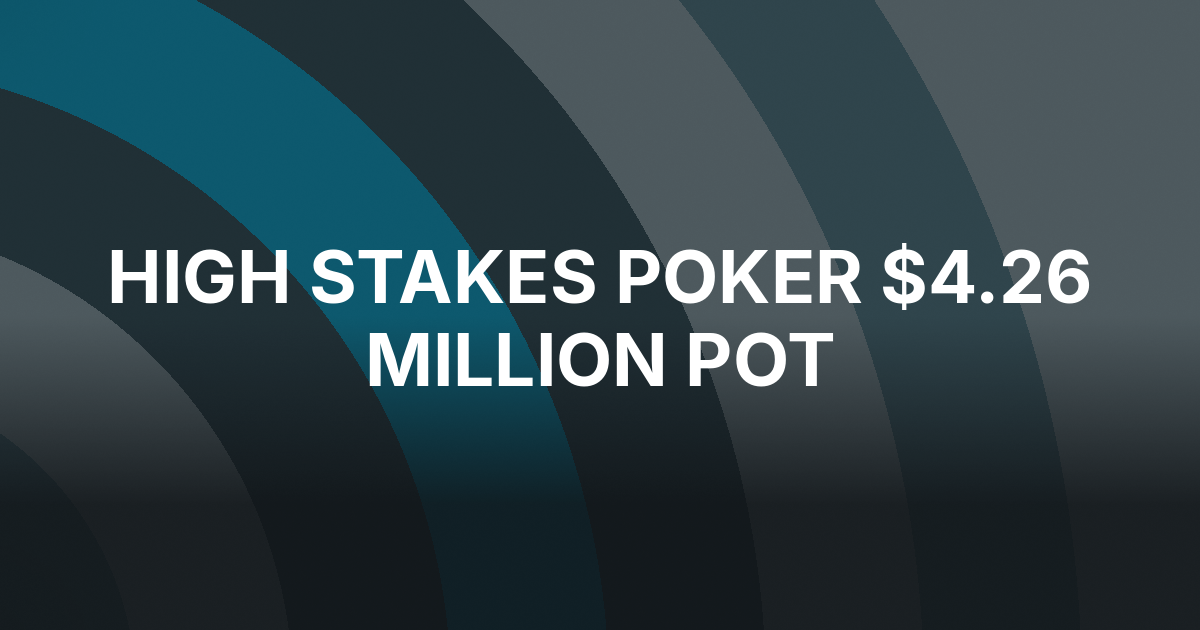 Eric Wasserson Sets High Stakes Poker Pot Record at $4.26 Million