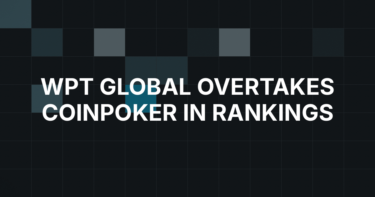 WPT Global Rises Above CoinPoker After Cash-Game Data Is Added