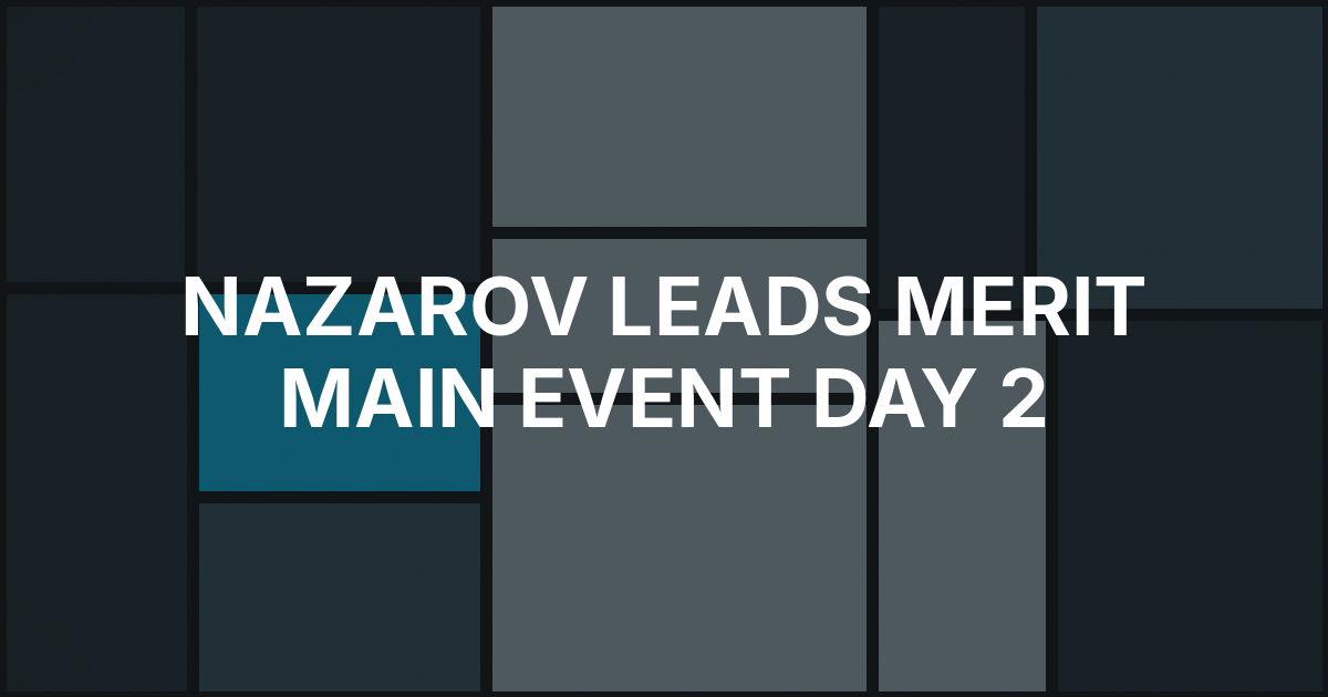 Nazarov Leads 113-Player Merit Main Event Day 2