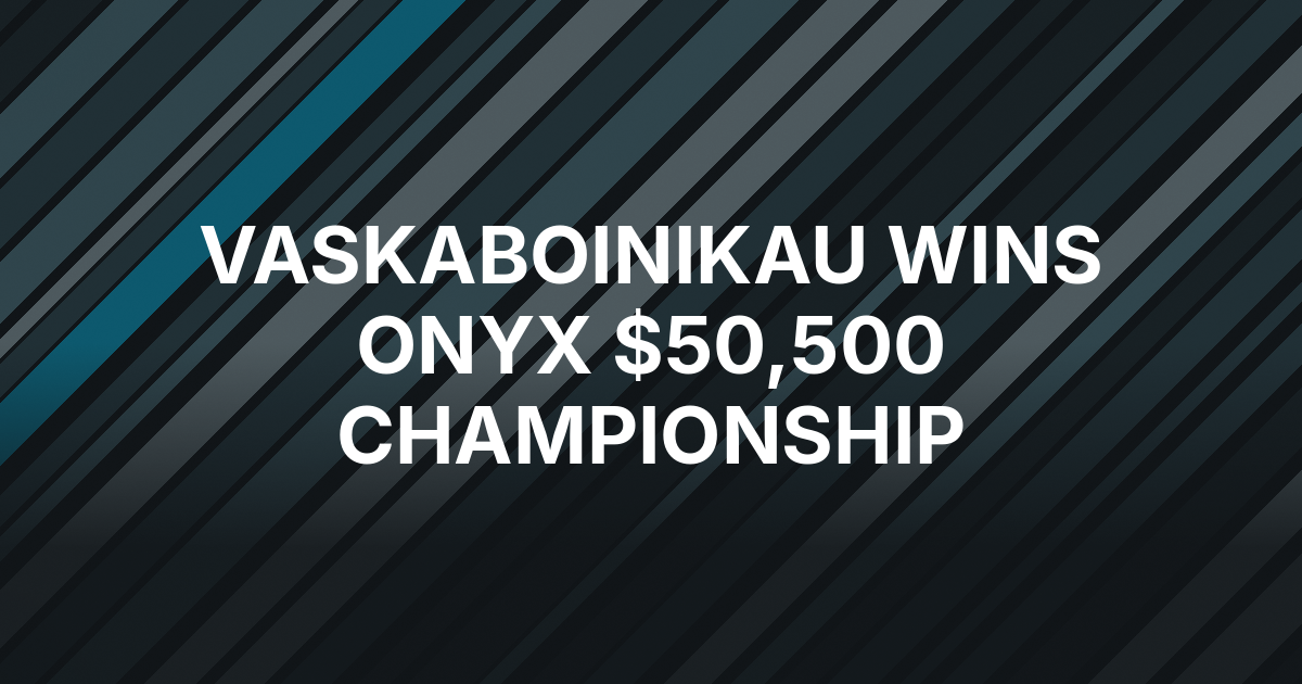 Mikalai Vaskaboinikau Turns Late Entry Into Onyx Title