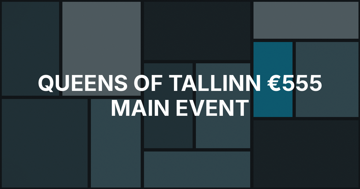 Queens of Tallinn Returns With a €555 Main Event