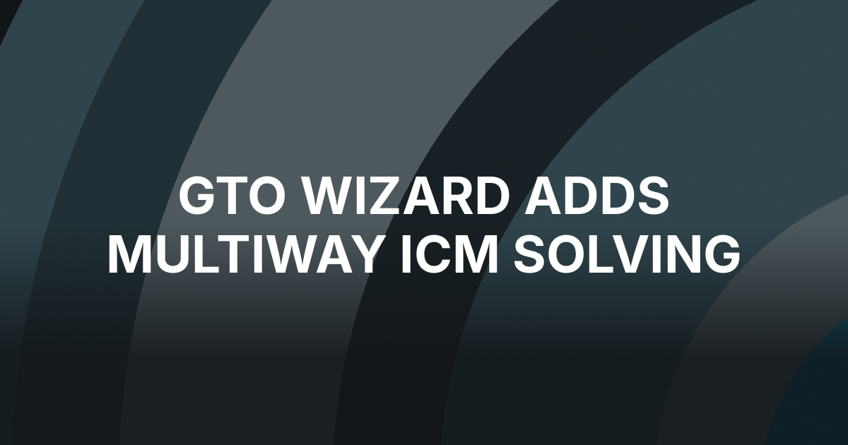 GTO Wizard Adds Three-Way Postflop ICM and Bounty Solving