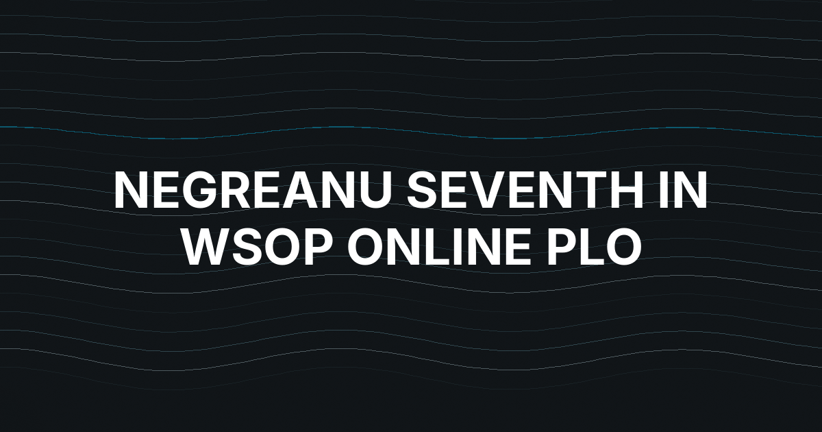 Daniel Negreanu Falls Seventh After Huge Flush-Over-Flush Pot in WSOP Online PLO