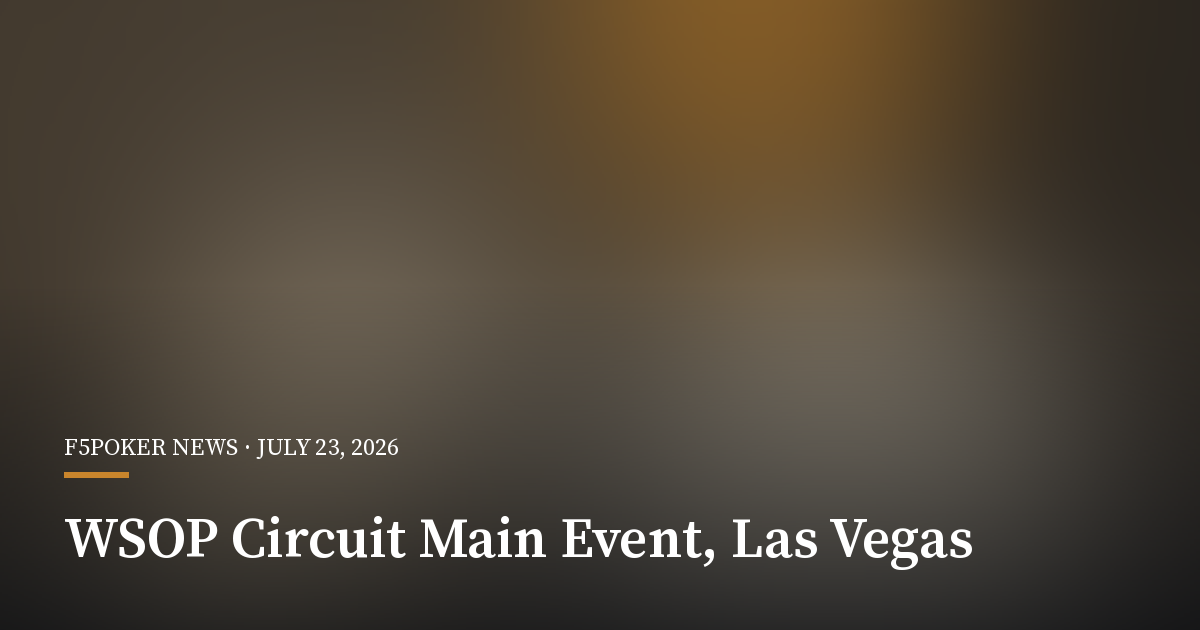 WSOP Circuit Main Event Day 1B Gets Underway in Las Vegas