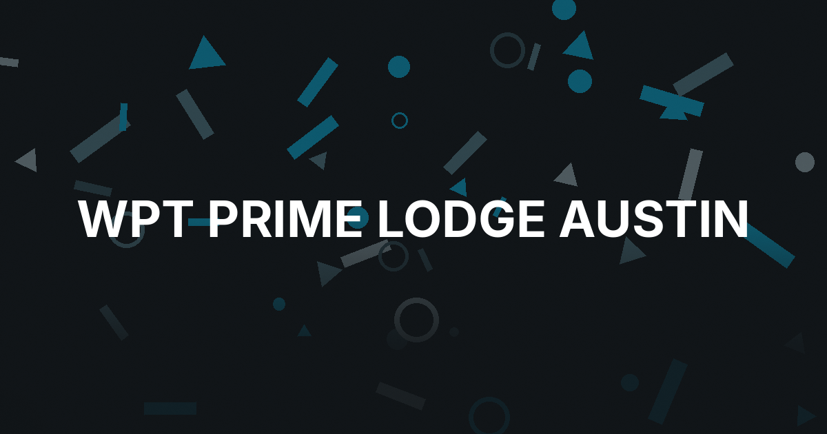 WPT Prime Lodge Sets Austin Return With $1 Million Guarantee