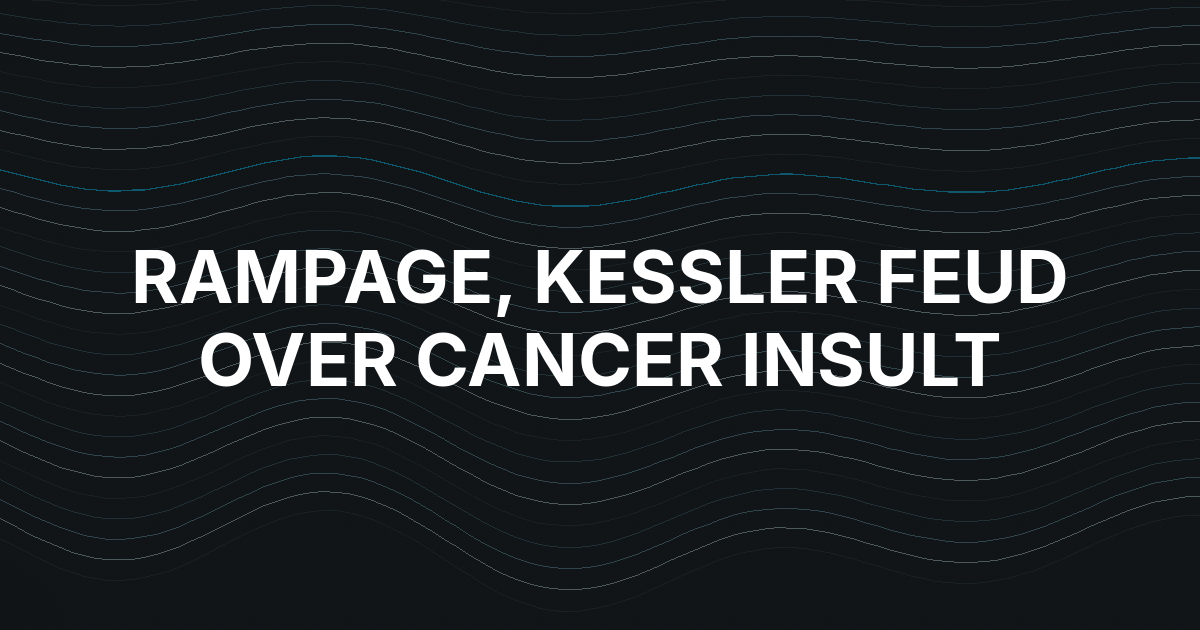 Kessler Says Rampage's Cancer Insult Crossed the Line