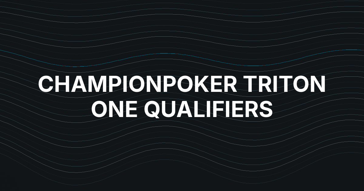 ChampionPoker Opens First Triton ONE Online Qualifiers