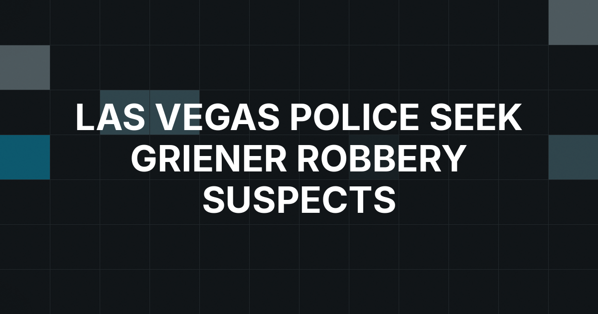 Las Vegas Police Release Suspect Images in Jared Griener WSOP Robbery Case