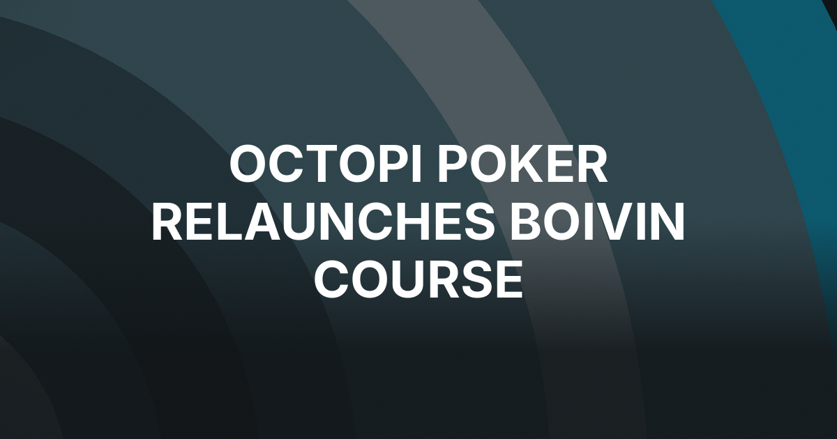 Octopi Poker Relaunches Boivin’s Beyond the Solver as Self-Paced Course