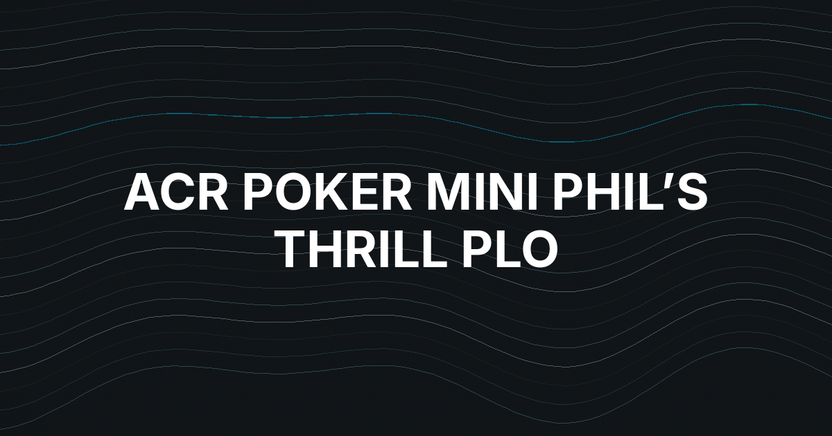 ACR Poker Makes Mini Phil’s Thrill PLO a Weekly Sunday Event