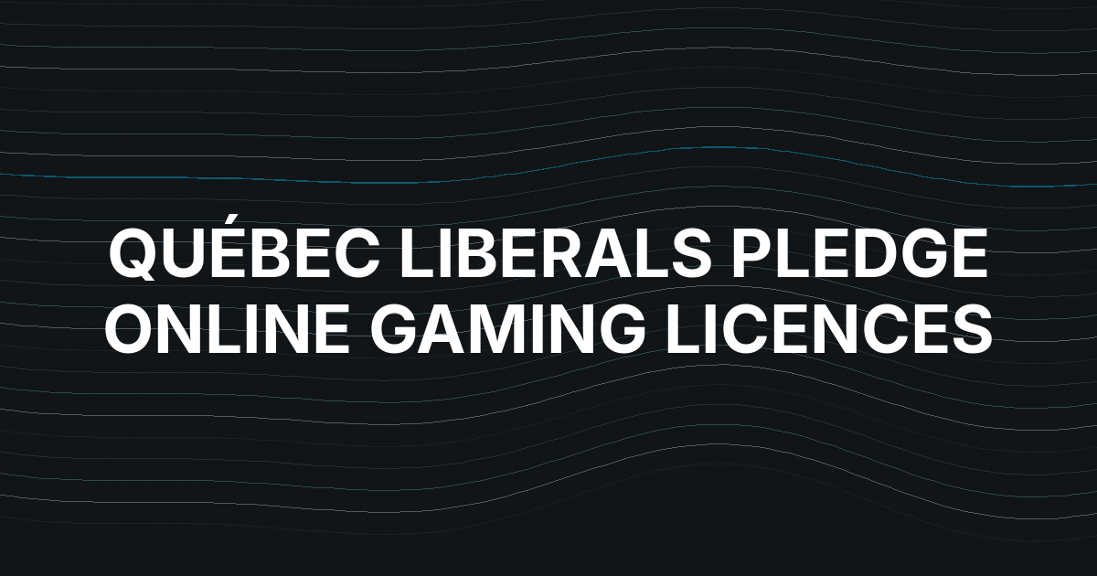 Québec Liberals Pledge Private Online Gaming Licences as PQ Backs Market Reform